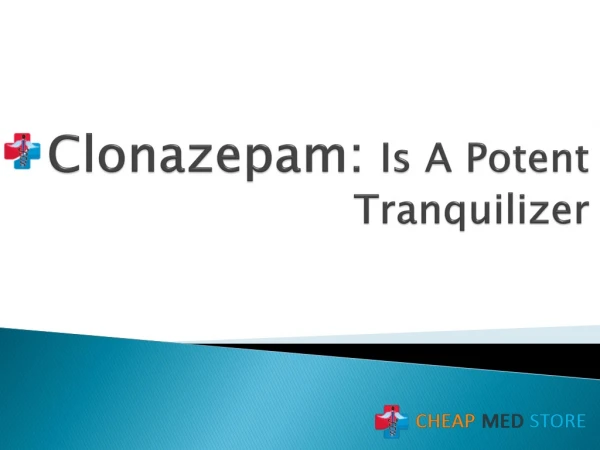 Clonazepam Is A Potent Tranquilizer