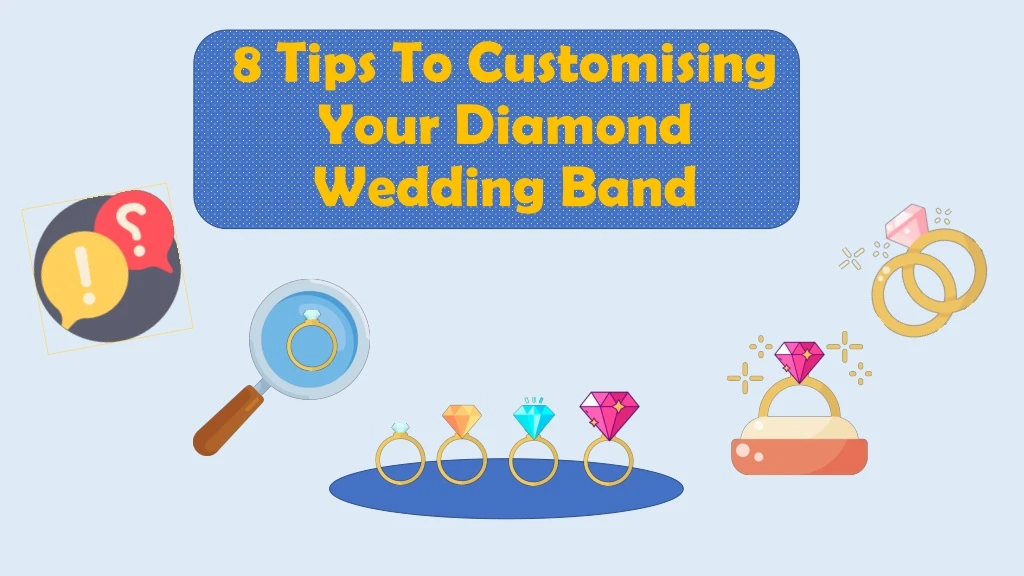 8 tips to customising your diamond wedding band