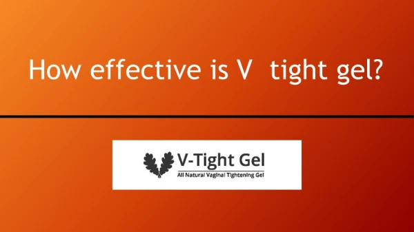 How Effective Is V Tight Gel?