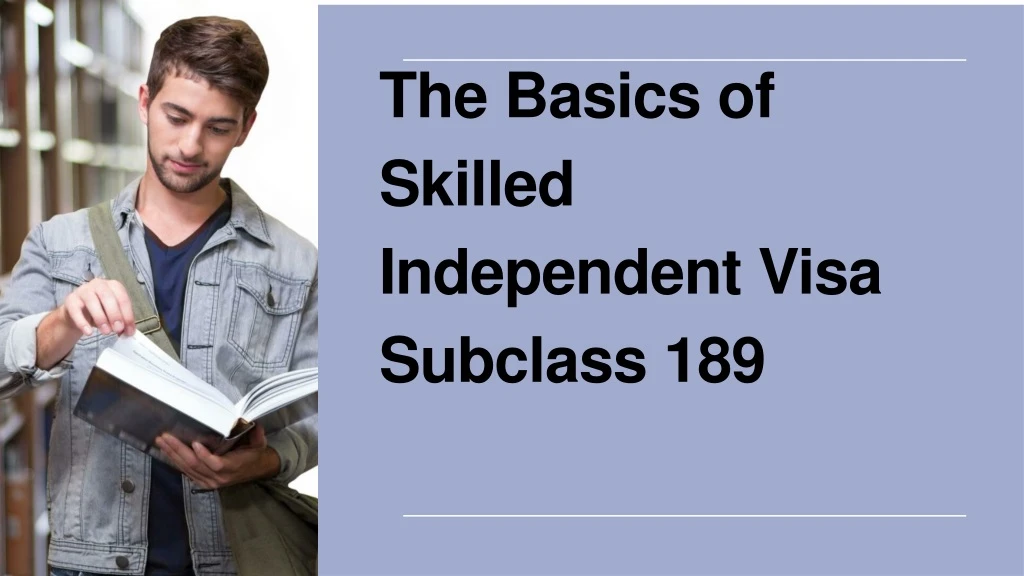the basics of skilled independent visa subclass