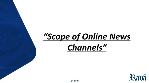 Scope of online news channels - Rava.pk