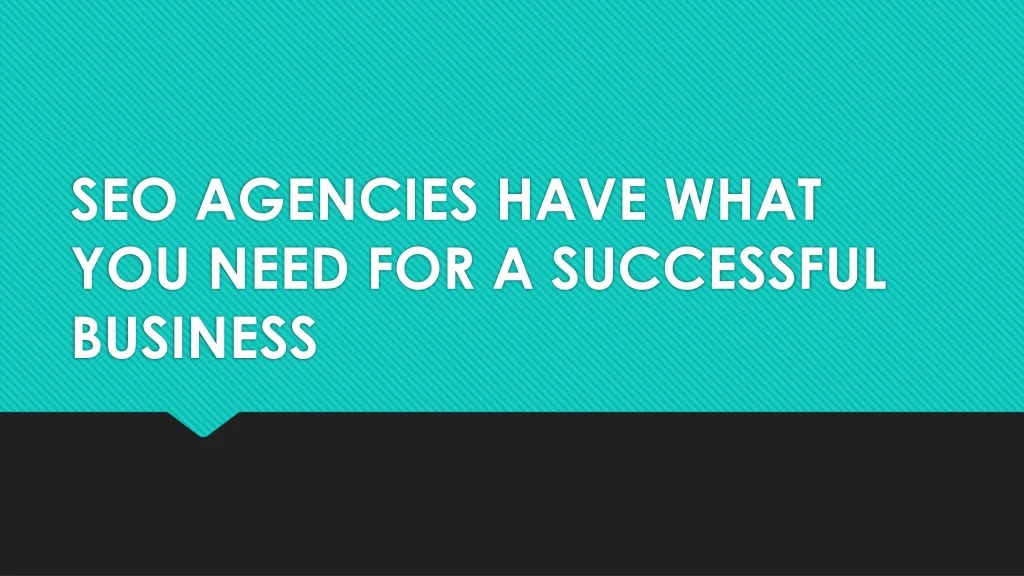 seo agencies have what you need for a successful business