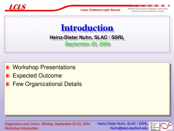 Introduction Heinz-Dieter Nuhn, SLAC / SSRL September 22, 2004