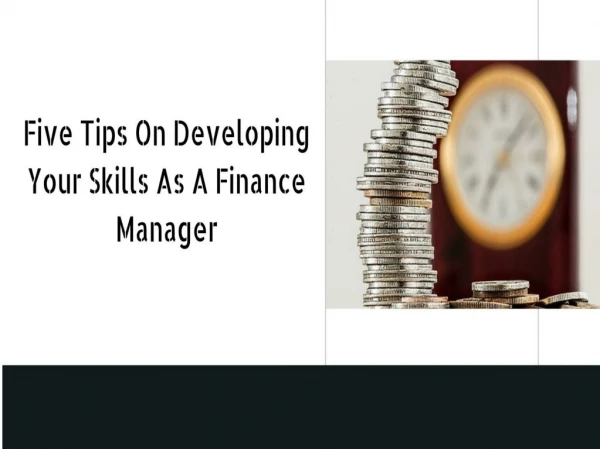 Five Tips On Developing Your Skills As A Finance Manager