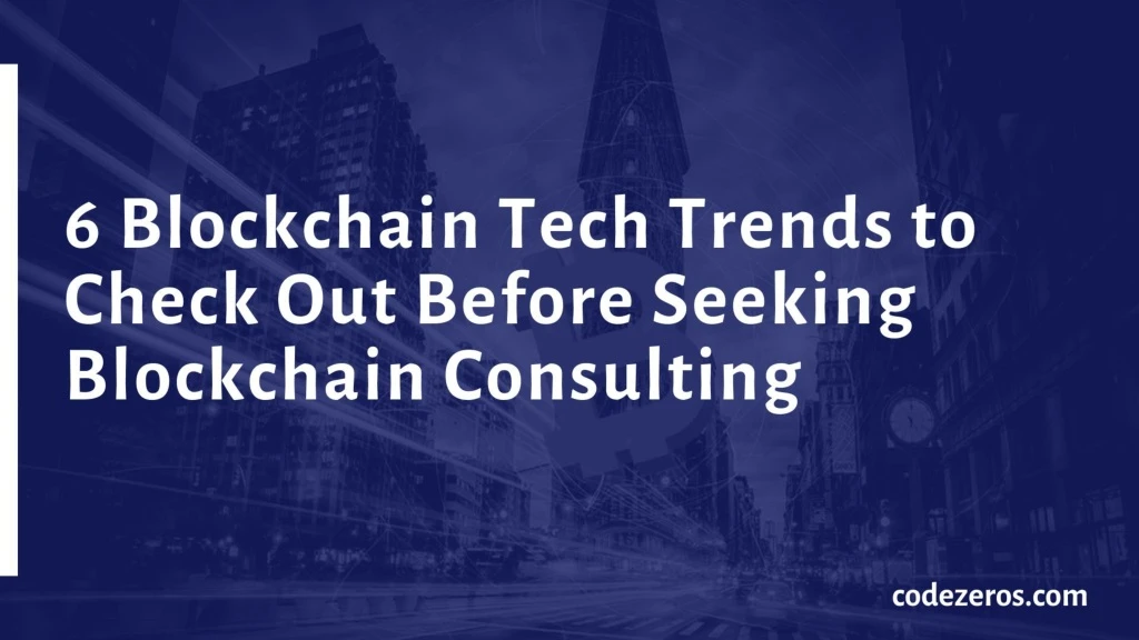 6 blockchain tech trends to check out before