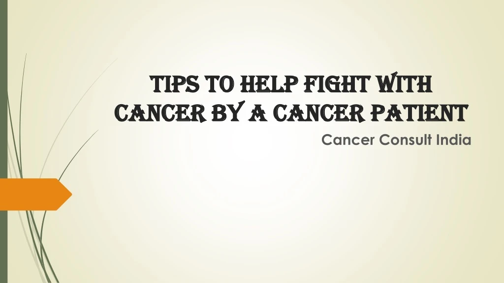 tips to help fight with cancer by a cancer patient