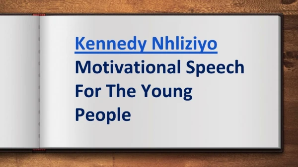 Kennedy Nhliziyo Motivational Speech For The Young People