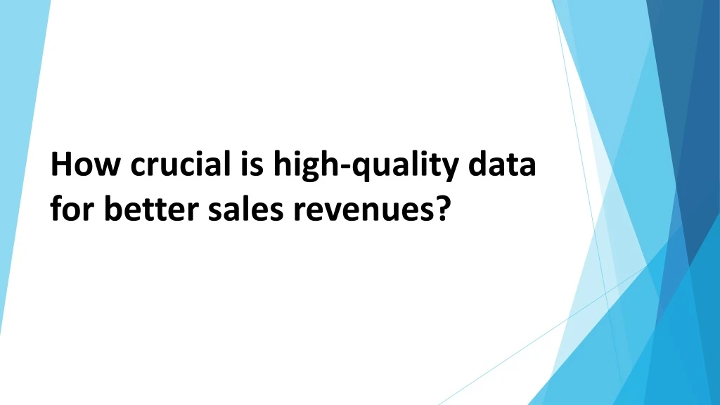 how crucial is high quality data for better sales revenues