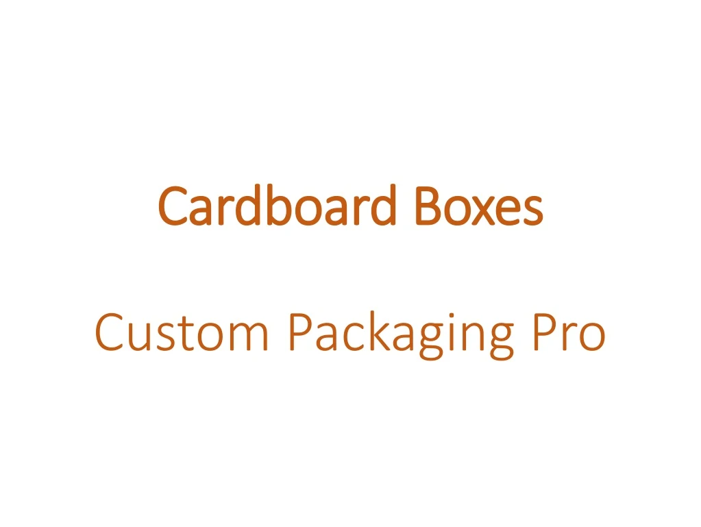 cardboard boxes custom packaging pro