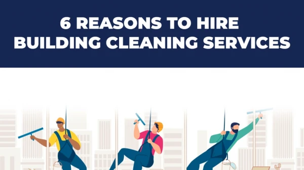 6 Reasons to Hire Building Cleaning Services