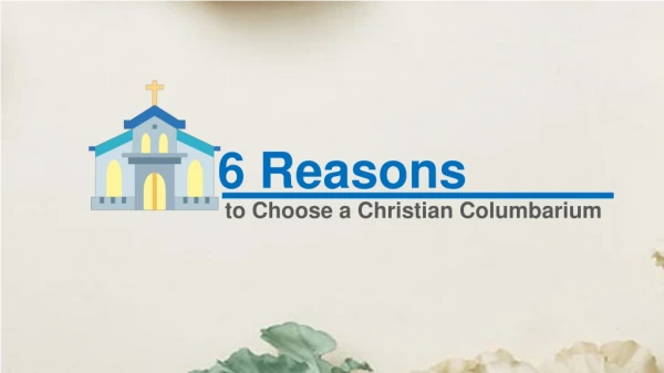 6 Reasons to Choose a Christian Columbarium