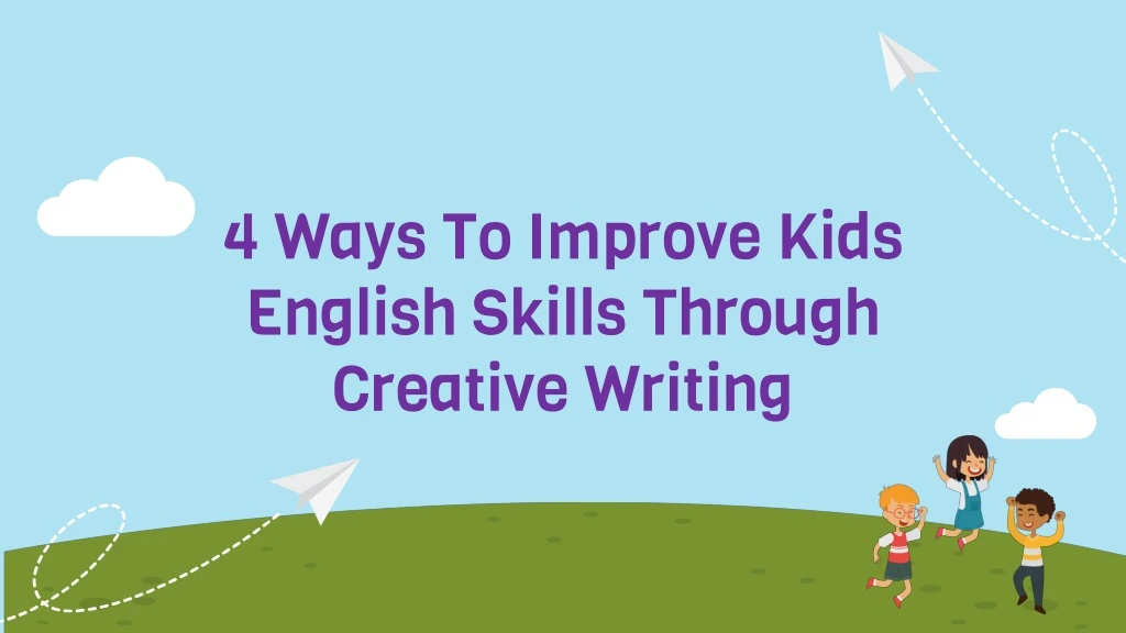 4 ways to improve kids english skills through