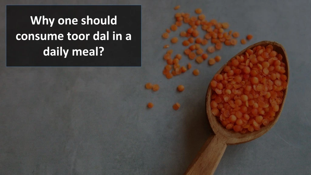 why one should consume toor dal in a daily meal