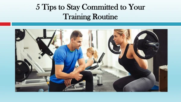 Tips to Stay Committed to Your Training Routine