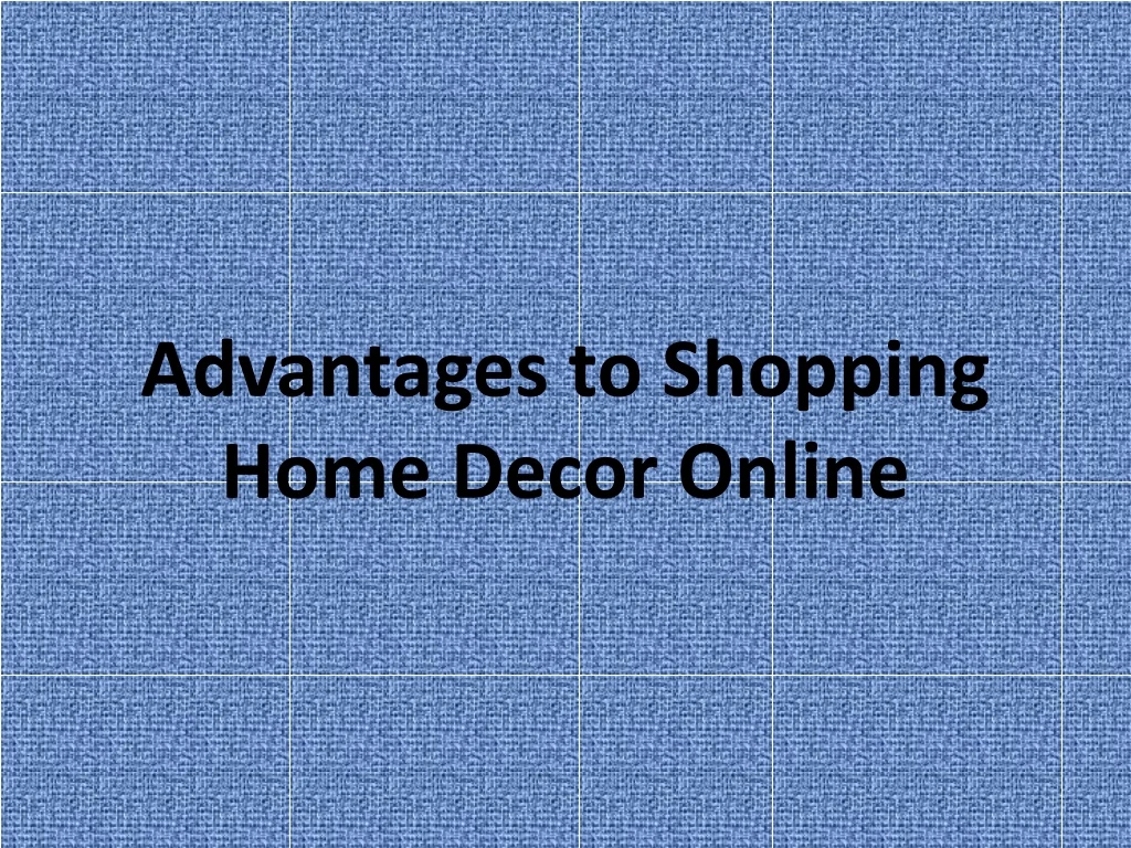advantages to shopping home decor online