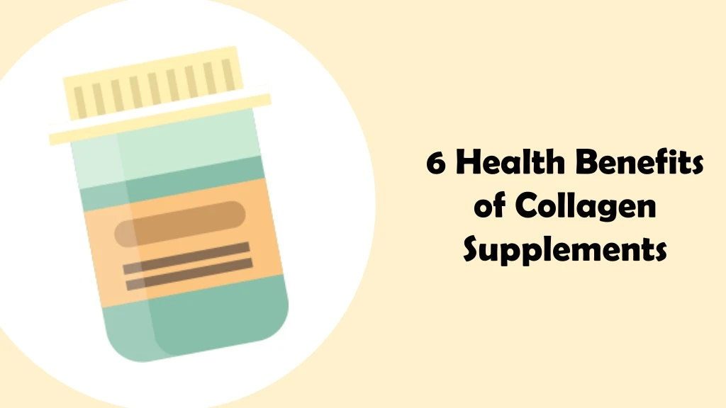 6 health benefits of collagen supplements
