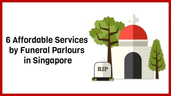 6 Affordable Services by Funeral Parlours in Singapore