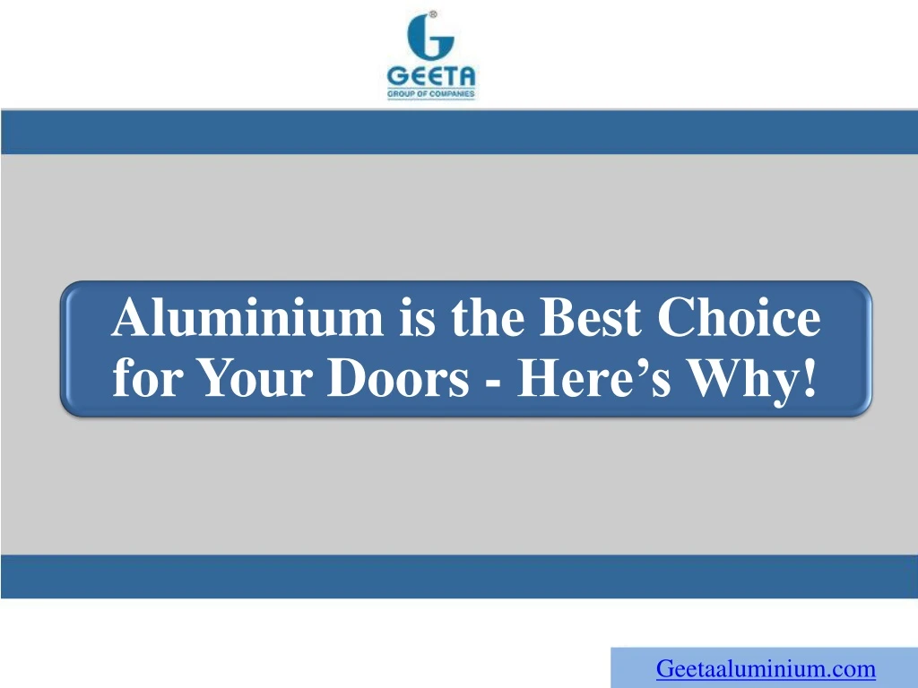 aluminium is the best choice for your doors here