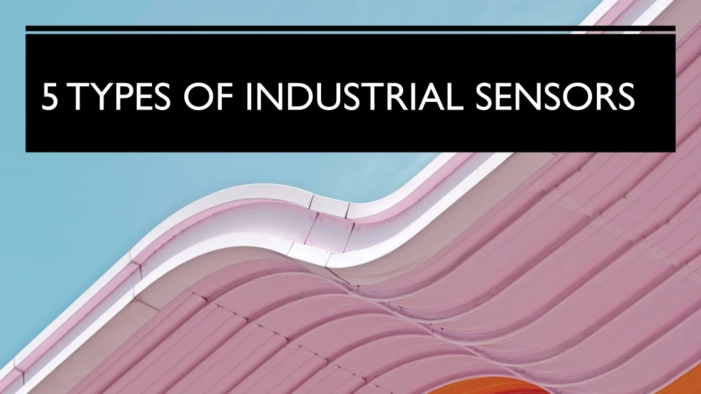 5 types of industrial sensors