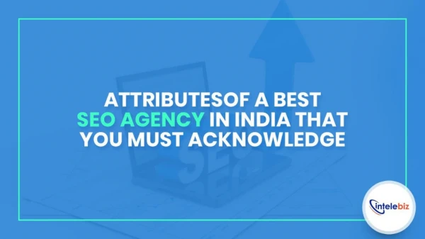 A Best SEO Agency In India That You Must Acknowledge