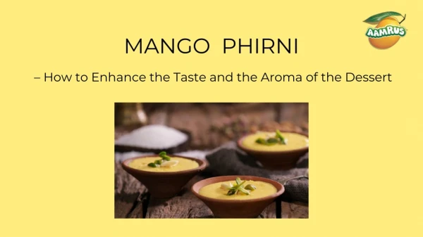 Aroma of the Dessert | Mango Phirni | AamRus