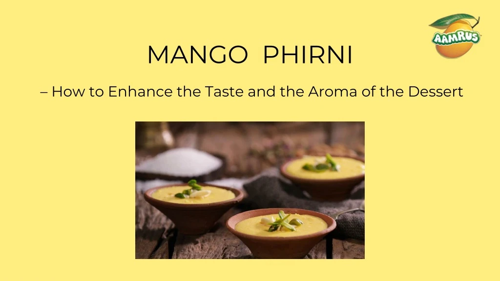 mango phirni how to enhance the taste