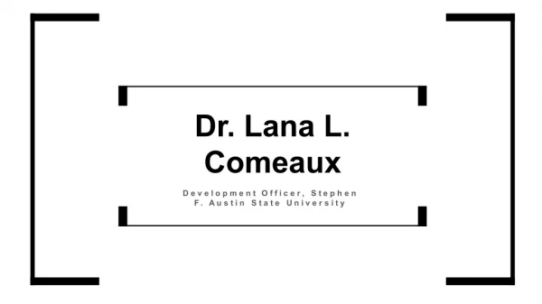 Dr. Lana L. Comeaux - Possesses Exceptional Management Skills