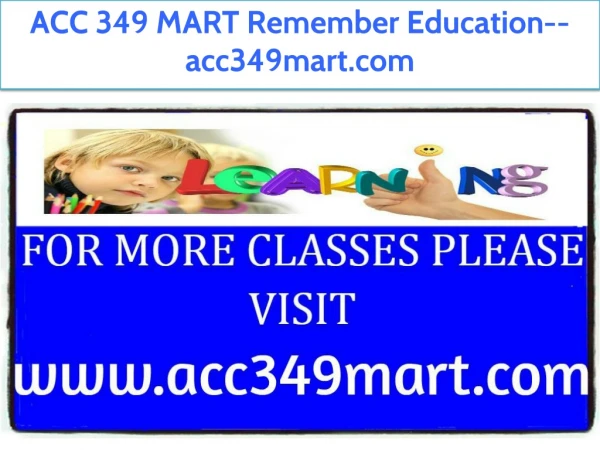 ACC 349 MART Remember Education--acc349mart.com