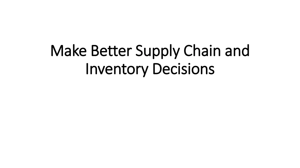 make better supply chain and inventory decisions