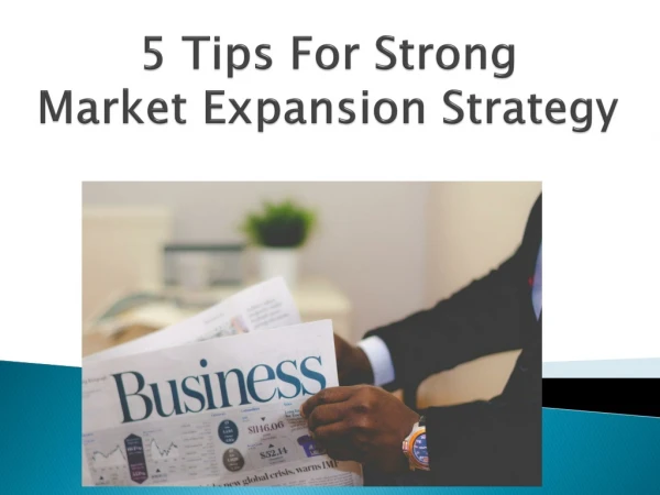 5 Tips For Strong Market Expansion Strategy