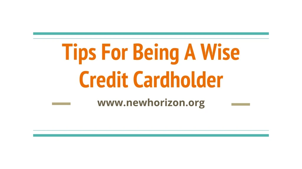 tips for being a wise credit cardholder