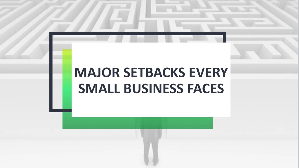 major setbacks every small business faces