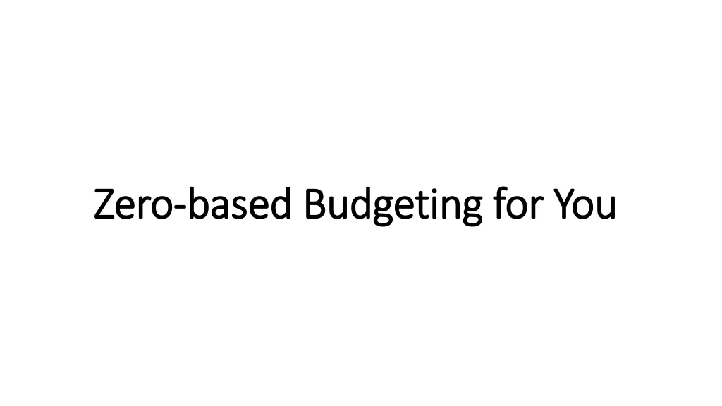 zero based budgeting for you