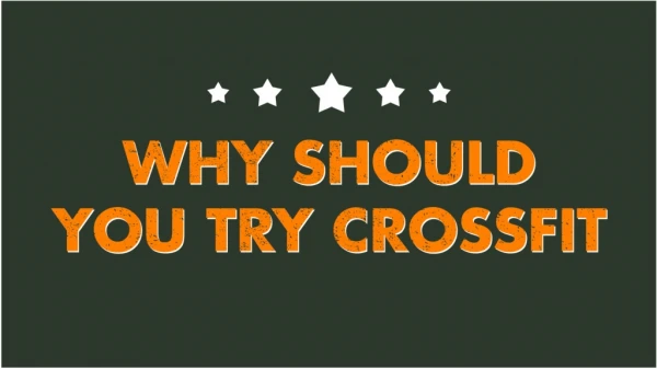 Why Should You Try CrossFit