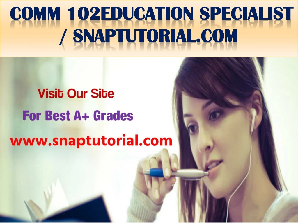 comm 102education specialist snaptutorial com