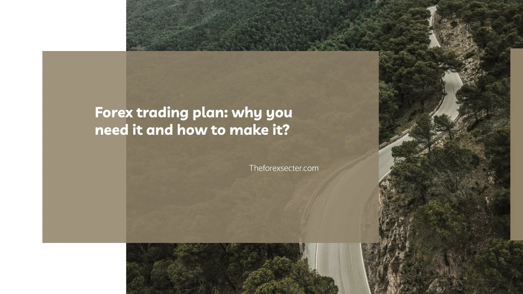 forex trading plan why you need it and how to make it