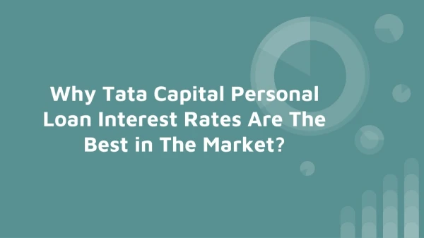 Why Tata Capital Personal Loan Interest Rates Are The Best in The Market?