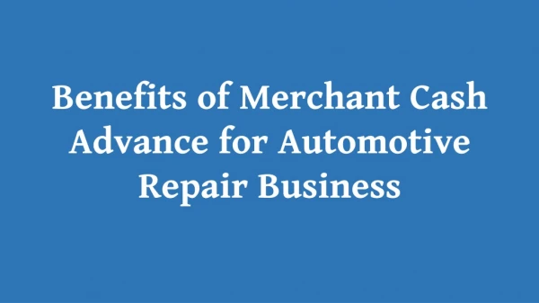 Benefits of Merchant Cash Advance for Automotive Repair Business