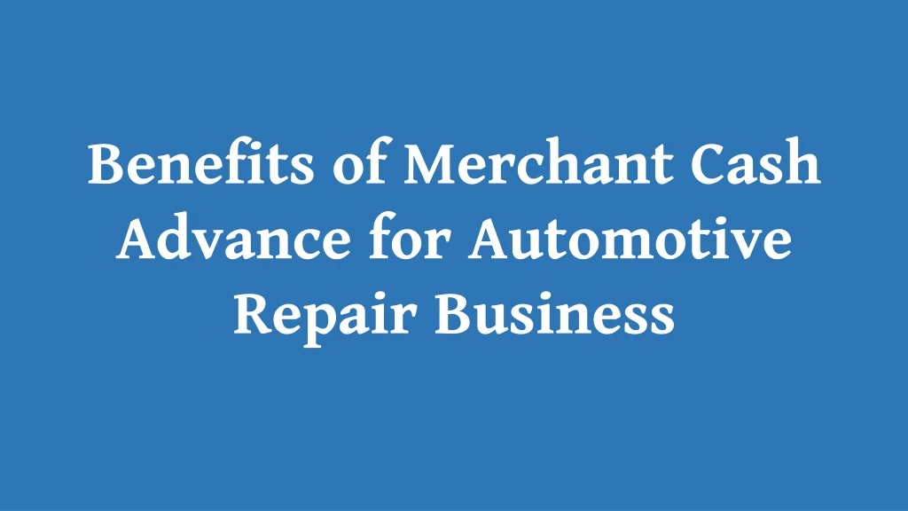 benefits of merchant cash advance for automotive