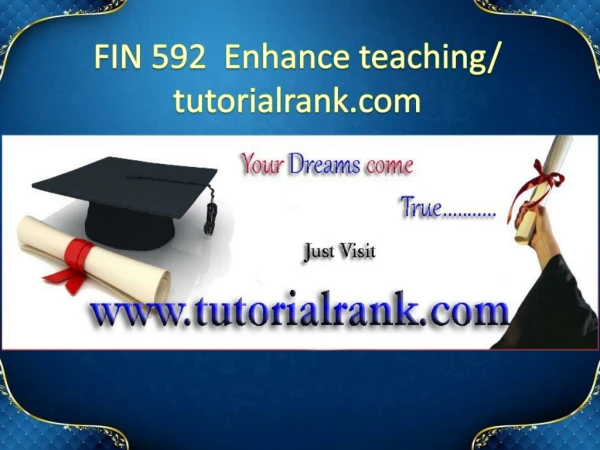 FIN 592 Enhance teaching / tutorialrank.com