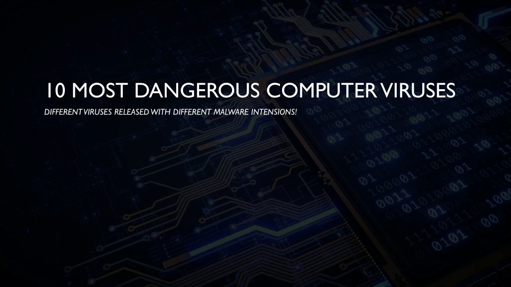 10 most dangerous computer viruses