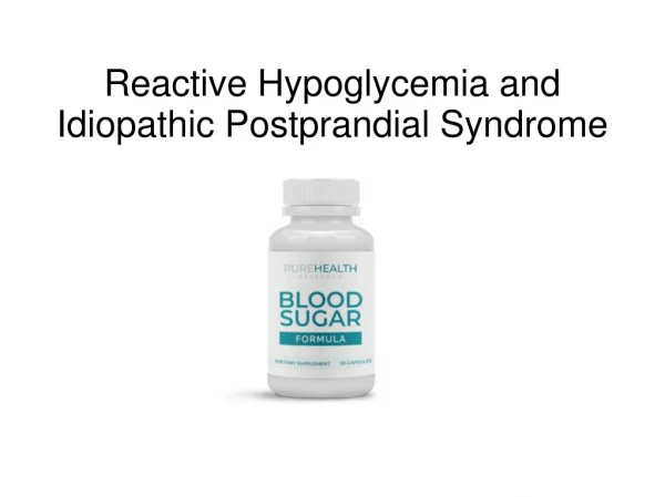 Reactive Hypoglycemia and Idiopathic Postprandial Syndrome