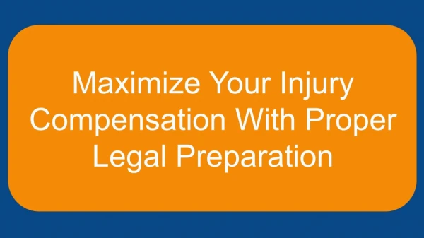 Maximize Your Injury Compensation With Proper Legal Preparation