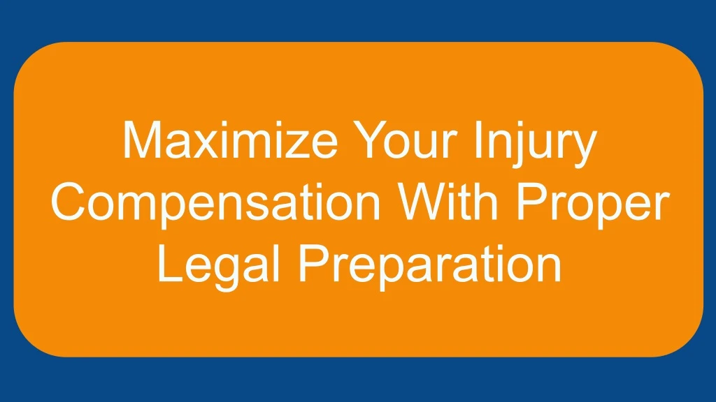 maximize your injury compensation with proper