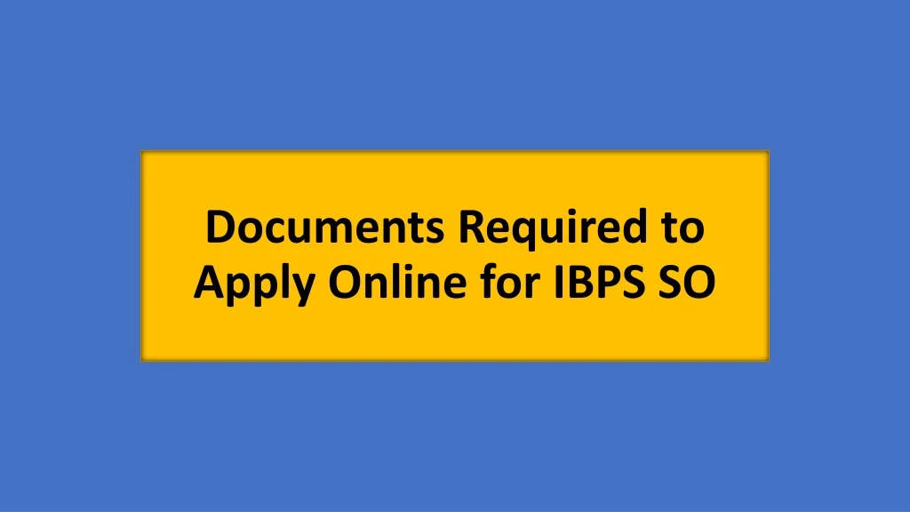 documents required to apply online for ibps so