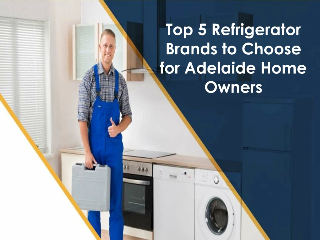 top 5 refrigerator brands to choose for adelaide