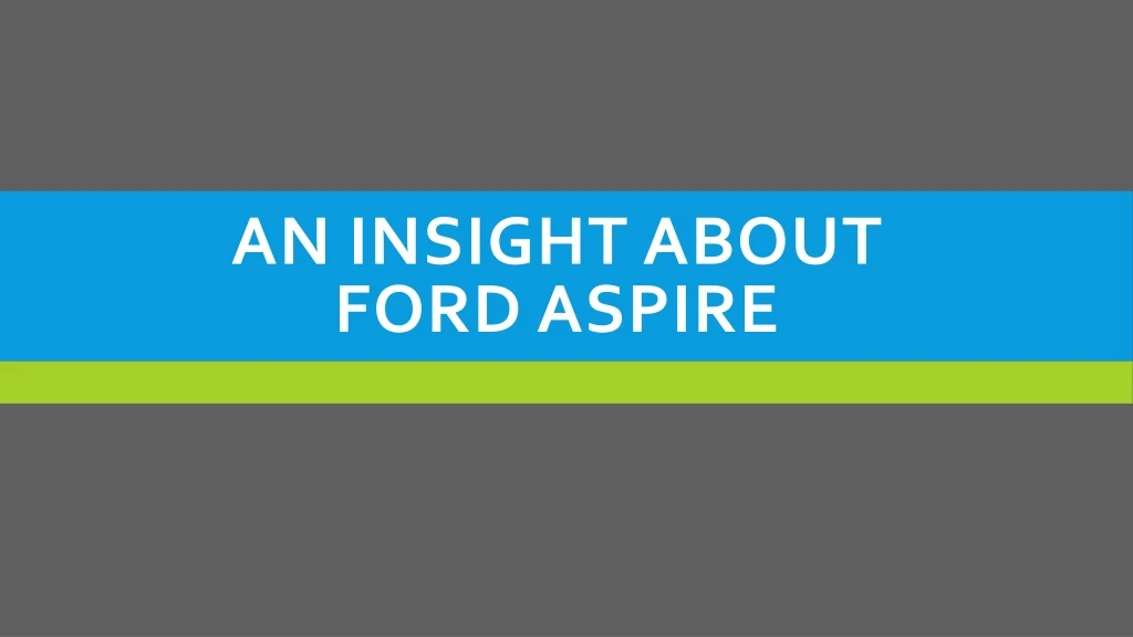 an insight about ford aspire