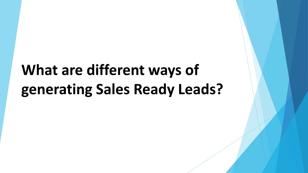 what are different ways of generating sales ready leads