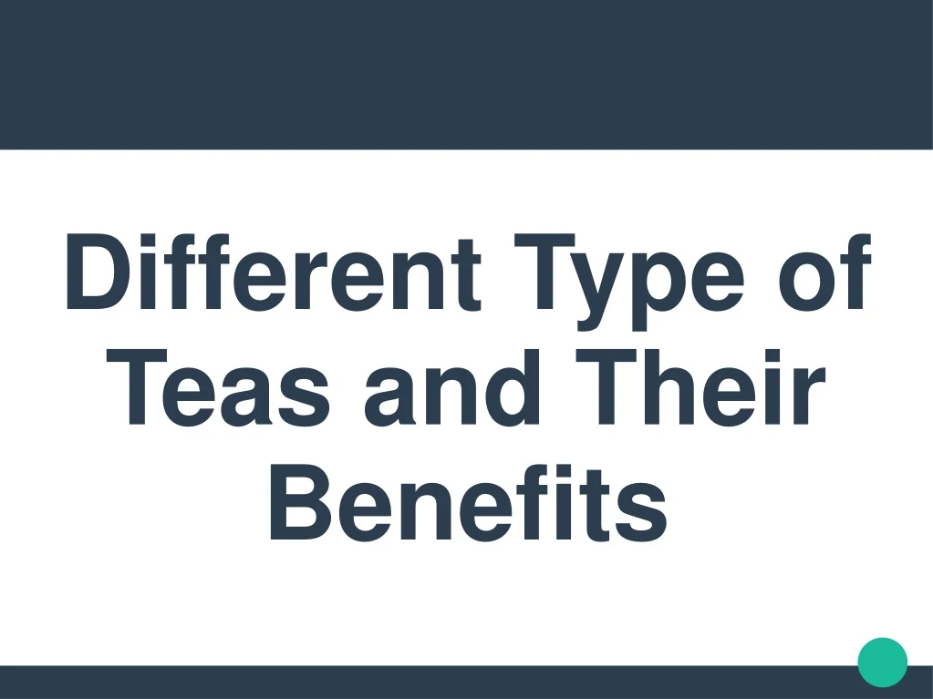 different type of teas and their benefits