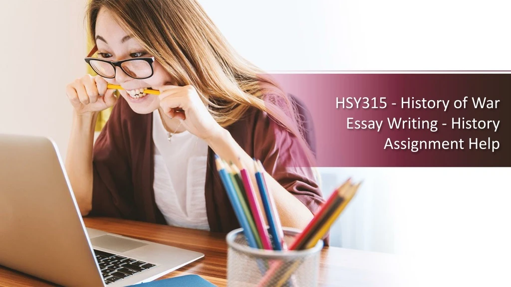 hsy315 history of war essay writing history assignment help